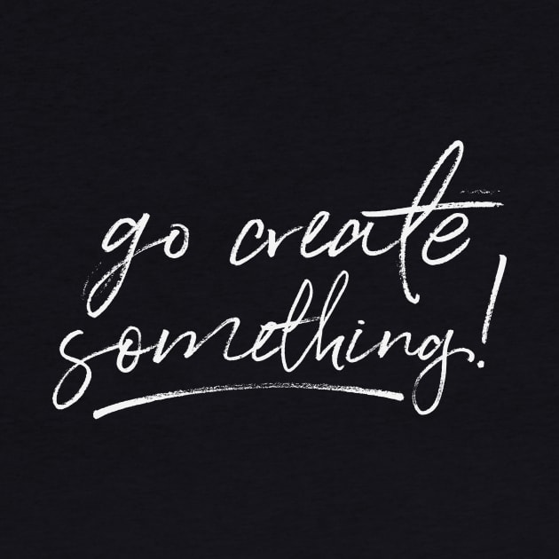 Go Create Something! by MikeBrennanAD